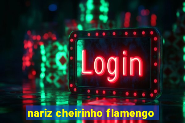 nariz cheirinho flamengo